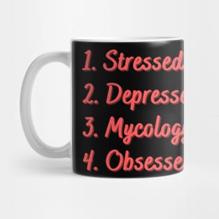 Stressed. Depressed. Mycology. Obsessed. Mug